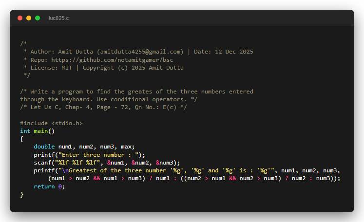 Write a program to find the greates of the three numbers entered through the keyboard. Use conditional operators.